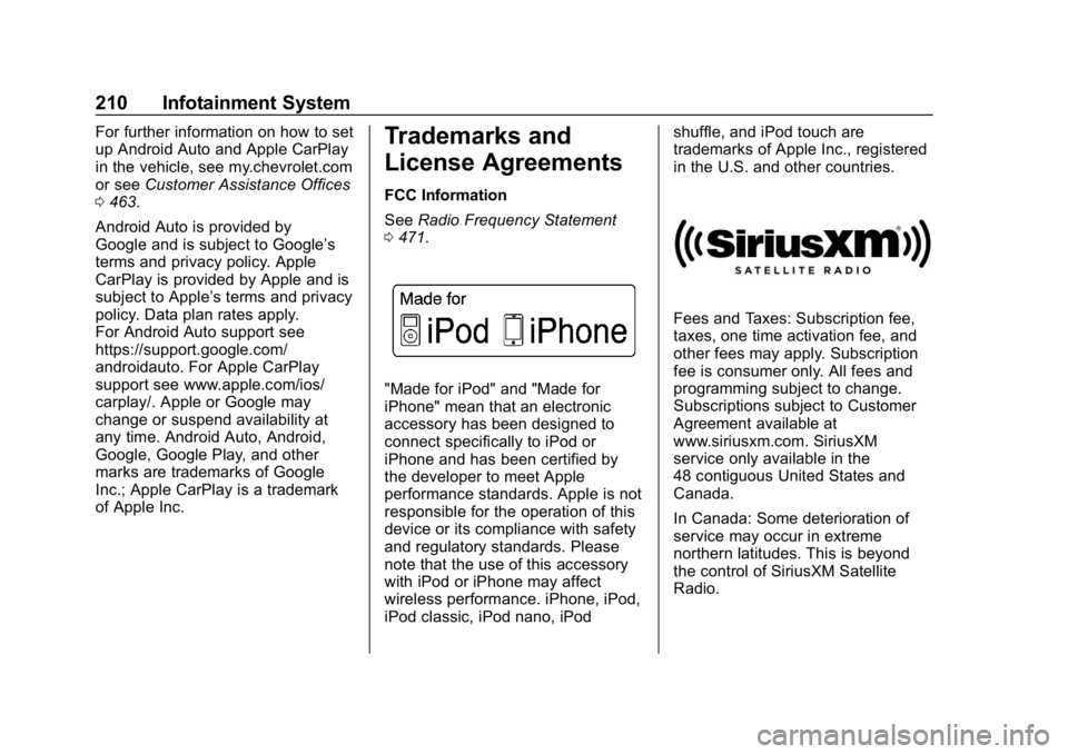 CHEVROLET SILVERADO 2018 Owners Manual Chevrolet Silverado Owner Manual (GMNA-Localizing-U.S./Canada/Mexico-
11349200) - 2018 - CRC - 2/27/18
210 Infotainment System
For further information on how to set
up Android Auto and Apple CarPlay
i CHEVROLET SILVERADO 2018 Owners Manual Chevrolet Silverado Owner Manual (GMNA-Localizing-U.S./Canada/Mexico-
11349200) - 2018 - CRC - 2/27/18
210 Infotainment System
For further information on how to set
up Android Auto and Apple CarPlay
i