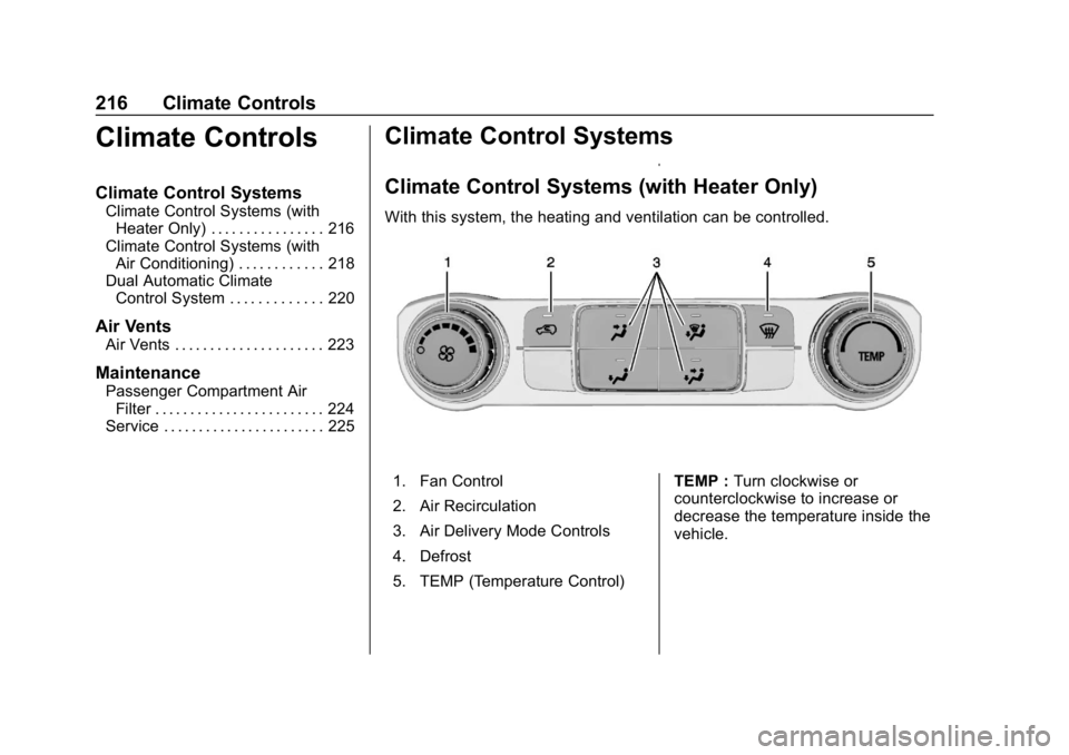 CHEVROLET SILVERADO 2018 Owners Manual Chevrolet Silverado Owner Manual (GMNA-Localizing-U.S./Canada/Mexico-
11349200) - 2018 - CRC - 2/27/18
216 Climate Controls
Climate Controls
Climate Control Systems
Climate Control Systems (withHeater CHEVROLET SILVERADO 2018 Owners Manual Chevrolet Silverado Owner Manual (GMNA-Localizing-U.S./Canada/Mexico-
11349200) - 2018 - CRC - 2/27/18
216 Climate Controls
Climate Controls
Climate Control Systems
Climate Control Systems (withHeater