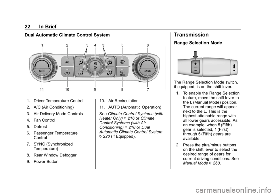 CHEVROLET SILVERADO 2018 Owners Guide Chevrolet Silverado Owner Manual (GMNA-Localizing-U.S./Canada/Mexico-
11349200) - 2018 - CRC - 2/27/18
22 In Brief
Dual Automatic Climate Control System
1. Driver Temperature Control
2. A/C (Air Condi CHEVROLET SILVERADO 2018 Owners Guide Chevrolet Silverado Owner Manual (GMNA-Localizing-U.S./Canada/Mexico-
11349200) - 2018 - CRC - 2/27/18
22 In Brief
Dual Automatic Climate Control System
1. Driver Temperature Control
2. A/C (Air Condi