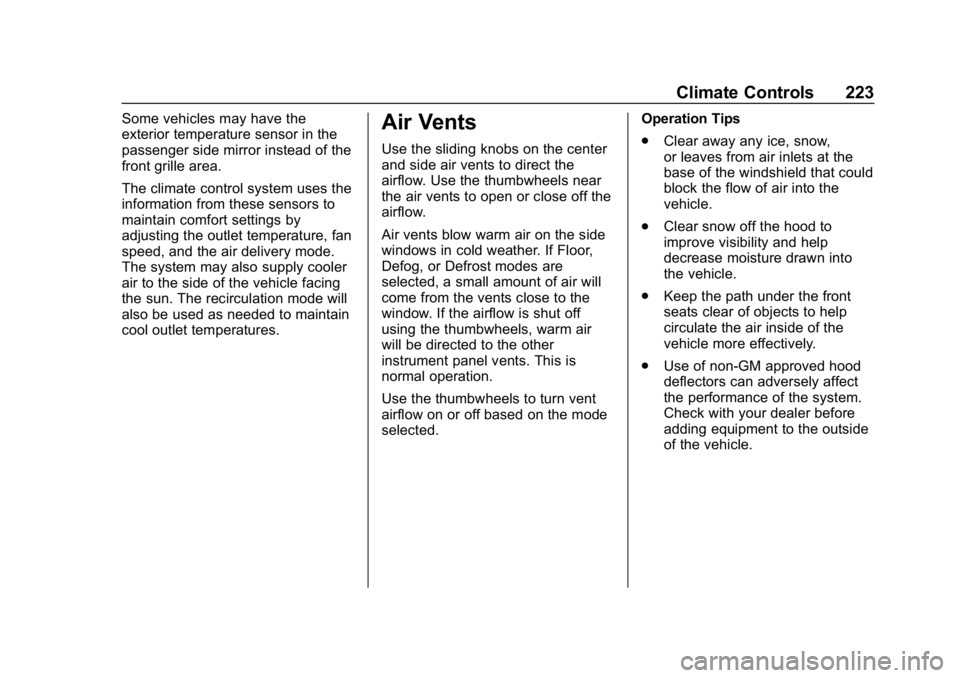 CHEVROLET SILVERADO 2018 Owners Manual Chevrolet Silverado Owner Manual (GMNA-Localizing-U.S./Canada/Mexico-
11349200) - 2018 - CRC - 2/27/18
Climate Controls 223
Some vehicles may have the
exterior temperature sensor in the
passenger side CHEVROLET SILVERADO 2018 Owners Manual Chevrolet Silverado Owner Manual (GMNA-Localizing-U.S./Canada/Mexico-
11349200) - 2018 - CRC - 2/27/18
Climate Controls 223
Some vehicles may have the
exterior temperature sensor in the
passenger side