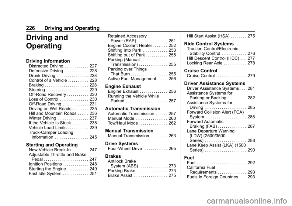 CHEVROLET SILVERADO 2018 Owners Manual Chevrolet Silverado Owner Manual (GMNA-Localizing-U.S./Canada/Mexico-
11349200) - 2018 - CRC - 2/27/18
226 Driving and Operating
Driving and
Operating
Driving Information
Distracted Driving . . . . . CHEVROLET SILVERADO 2018 Owners Manual Chevrolet Silverado Owner Manual (GMNA-Localizing-U.S./Canada/Mexico-
11349200) - 2018 - CRC - 2/27/18
226 Driving and Operating
Driving and
Operating
Driving Information
Distracted Driving . . . . .