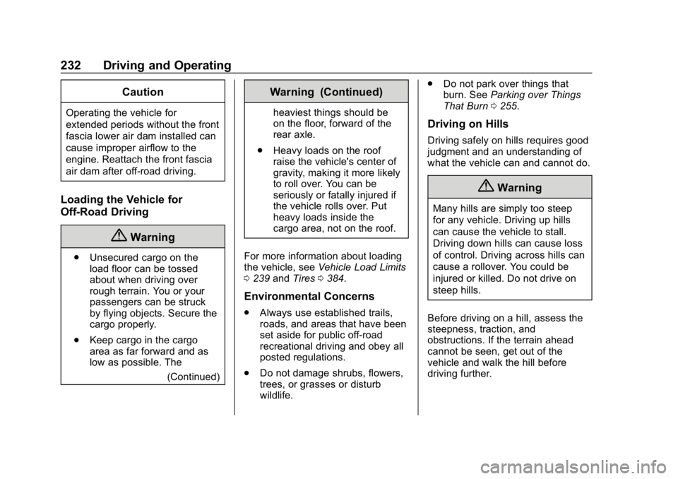 CHEVROLET SILVERADO 2018 Owners Manual Chevrolet Silverado Owner Manual (GMNA-Localizing-U.S./Canada/Mexico-
11349200) - 2018 - CRC - 2/27/18
232 Driving and Operating
Caution
Operating the vehicle for
extended periods without the front
fa CHEVROLET SILVERADO 2018 Owners Manual Chevrolet Silverado Owner Manual (GMNA-Localizing-U.S./Canada/Mexico-
11349200) - 2018 - CRC - 2/27/18
232 Driving and Operating
Caution
Operating the vehicle for
extended periods without the front
fa