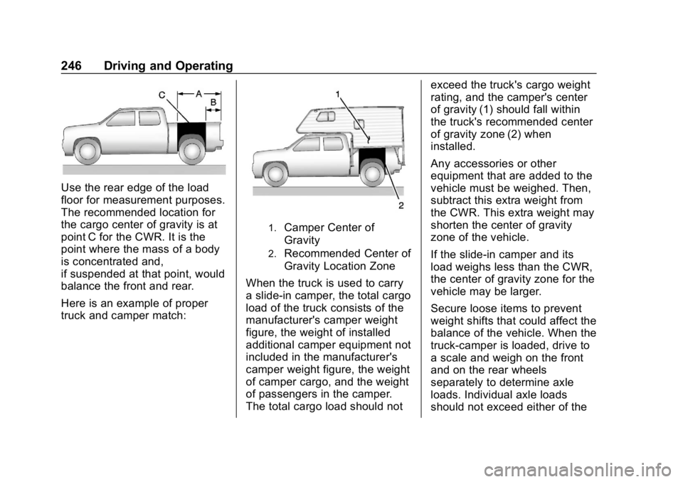 CHEVROLET SILVERADO 2018 Owners Manual Chevrolet Silverado Owner Manual (GMNA-Localizing-U.S./Canada/Mexico-
11349200) - 2018 - CRC - 2/27/18
246 Driving and Operating
Use the rear edge of the load
floor for measurement purposes.
The recom CHEVROLET SILVERADO 2018 Owners Manual Chevrolet Silverado Owner Manual (GMNA-Localizing-U.S./Canada/Mexico-
11349200) - 2018 - CRC - 2/27/18
246 Driving and Operating
Use the rear edge of the load
floor for measurement purposes.
The recom