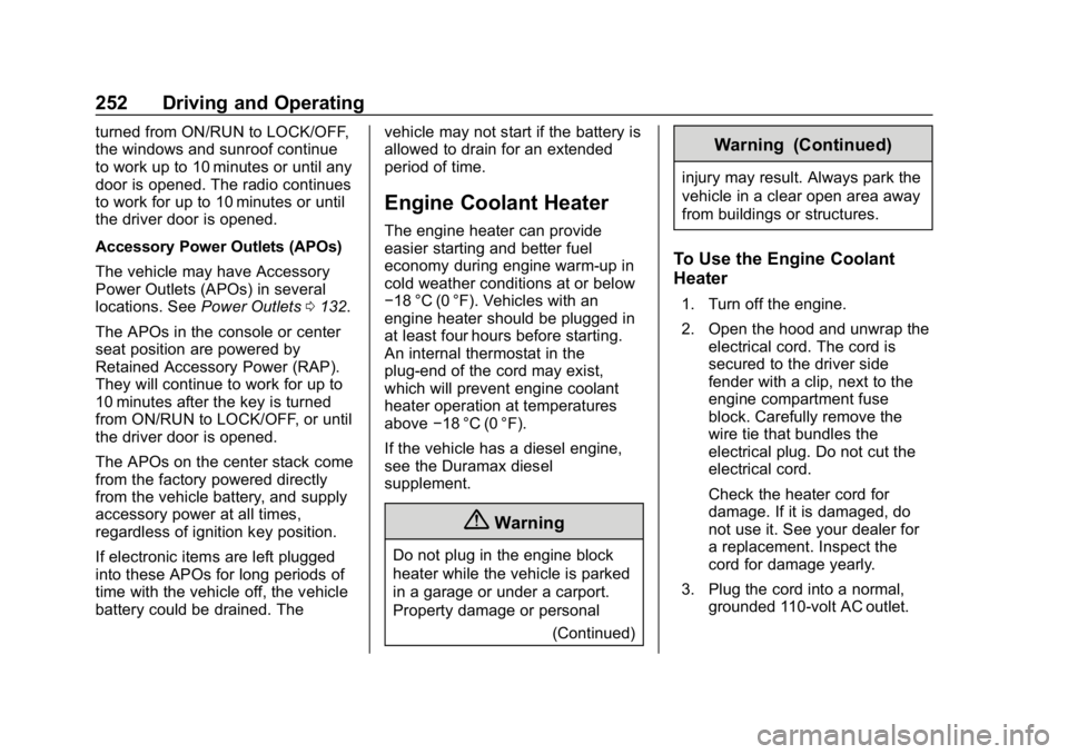CHEVROLET SILVERADO 2018 Owners Manual Chevrolet Silverado Owner Manual (GMNA-Localizing-U.S./Canada/Mexico-
11349200) - 2018 - CRC - 2/27/18
252 Driving and Operating
turned from ON/RUN to LOCK/OFF,
the windows and sunroof continue
to wor CHEVROLET SILVERADO 2018 Owners Manual Chevrolet Silverado Owner Manual (GMNA-Localizing-U.S./Canada/Mexico-
11349200) - 2018 - CRC - 2/27/18
252 Driving and Operating
turned from ON/RUN to LOCK/OFF,
the windows and sunroof continue
to wor