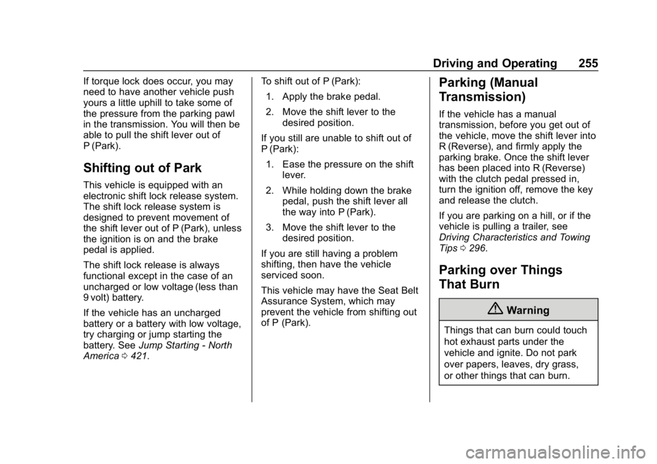 CHEVROLET SILVERADO 2018 Owners Manual Chevrolet Silverado Owner Manual (GMNA-Localizing-U.S./Canada/Mexico-
11349200) - 2018 - CRC - 2/27/18
Driving and Operating 255
If torque lock does occur, you may
need to have another vehicle push
yo CHEVROLET SILVERADO 2018 Owners Manual Chevrolet Silverado Owner Manual (GMNA-Localizing-U.S./Canada/Mexico-
11349200) - 2018 - CRC - 2/27/18
Driving and Operating 255
If torque lock does occur, you may
need to have another vehicle push
yo