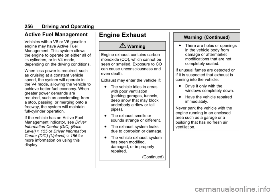 CHEVROLET SILVERADO 2018 Owners Manual Chevrolet Silverado Owner Manual (GMNA-Localizing-U.S./Canada/Mexico-
11349200) - 2018 - CRC - 2/27/18
256 Driving and Operating
Active Fuel Management
Vehicles with a V8 or V6 gasoline
engine may hav CHEVROLET SILVERADO 2018 Owners Manual Chevrolet Silverado Owner Manual (GMNA-Localizing-U.S./Canada/Mexico-
11349200) - 2018 - CRC - 2/27/18
256 Driving and Operating
Active Fuel Management
Vehicles with a V8 or V6 gasoline
engine may hav