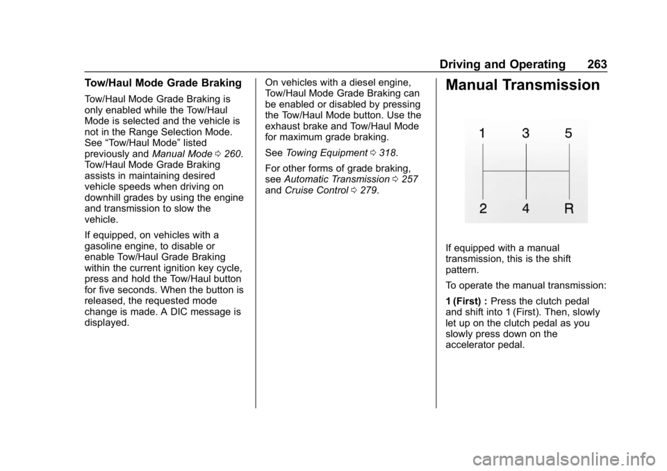 CHEVROLET SILVERADO 2018 Owners Manual Chevrolet Silverado Owner Manual (GMNA-Localizing-U.S./Canada/Mexico-
11349200) - 2018 - CRC - 2/27/18
Driving and Operating 263
Tow/Haul Mode Grade Braking
Tow/Haul Mode Grade Braking is
only enabled CHEVROLET SILVERADO 2018 Owners Manual Chevrolet Silverado Owner Manual (GMNA-Localizing-U.S./Canada/Mexico-
11349200) - 2018 - CRC - 2/27/18
Driving and Operating 263
Tow/Haul Mode Grade Braking
Tow/Haul Mode Grade Braking is
only enabled
