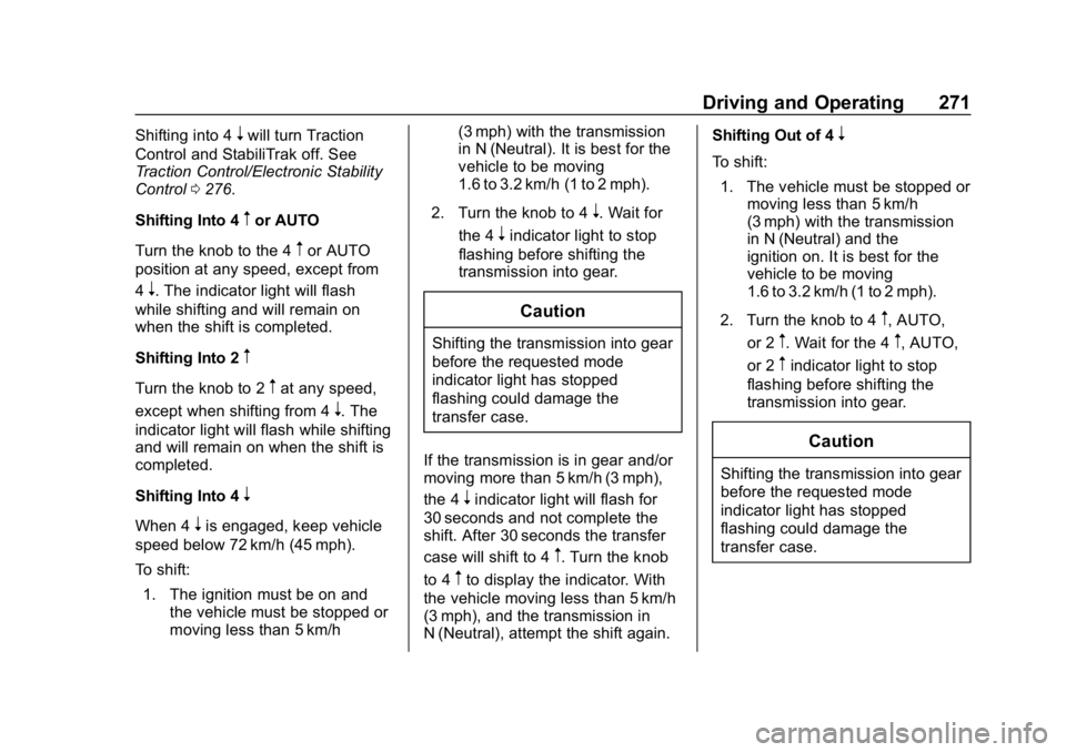 CHEVROLET SILVERADO 2018 Owners Manual Chevrolet Silverado Owner Manual (GMNA-Localizing-U.S./Canada/Mexico-
11349200) - 2018 - CRC - 2/27/18
Driving and Operating 271
Shifting into 4nwill turn Traction
Control and StabiliTrak off. See
Tra CHEVROLET SILVERADO 2018 Owners Manual Chevrolet Silverado Owner Manual (GMNA-Localizing-U.S./Canada/Mexico-
11349200) - 2018 - CRC - 2/27/18
Driving and Operating 271
Shifting into 4nwill turn Traction
Control and StabiliTrak off. See
Tra