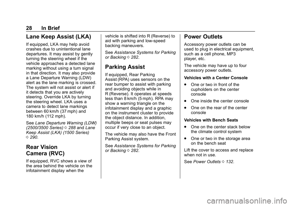 CHEVROLET SILVERADO 2018 Owners Manual Chevrolet Silverado Owner Manual (GMNA-Localizing-U.S./Canada/Mexico-
11349200) - 2018 - CRC - 2/27/18
28 In Brief
Lane Keep Assist (LKA)
If equipped, LKA may help avoid
crashes due to unintentional l CHEVROLET SILVERADO 2018 Owners Manual Chevrolet Silverado Owner Manual (GMNA-Localizing-U.S./Canada/Mexico-
11349200) - 2018 - CRC - 2/27/18
28 In Brief
Lane Keep Assist (LKA)
If equipped, LKA may help avoid
crashes due to unintentional l