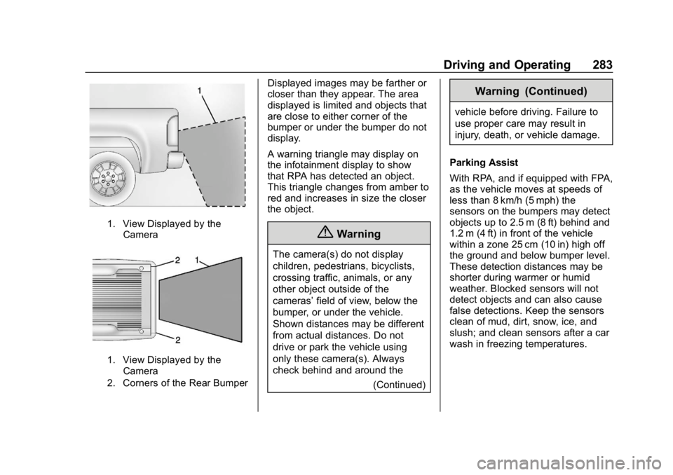 CHEVROLET SILVERADO 2018 Owners Manual Chevrolet Silverado Owner Manual (GMNA-Localizing-U.S./Canada/Mexico-
11349200) - 2018 - CRC - 2/27/18
Driving and Operating 283
1. View Displayed by theCamera
1. View Displayed by theCamera
2. Corner CHEVROLET SILVERADO 2018 Owners Manual Chevrolet Silverado Owner Manual (GMNA-Localizing-U.S./Canada/Mexico-
11349200) - 2018 - CRC - 2/27/18
Driving and Operating 283
1. View Displayed by theCamera
1. View Displayed by theCamera
2. Corner