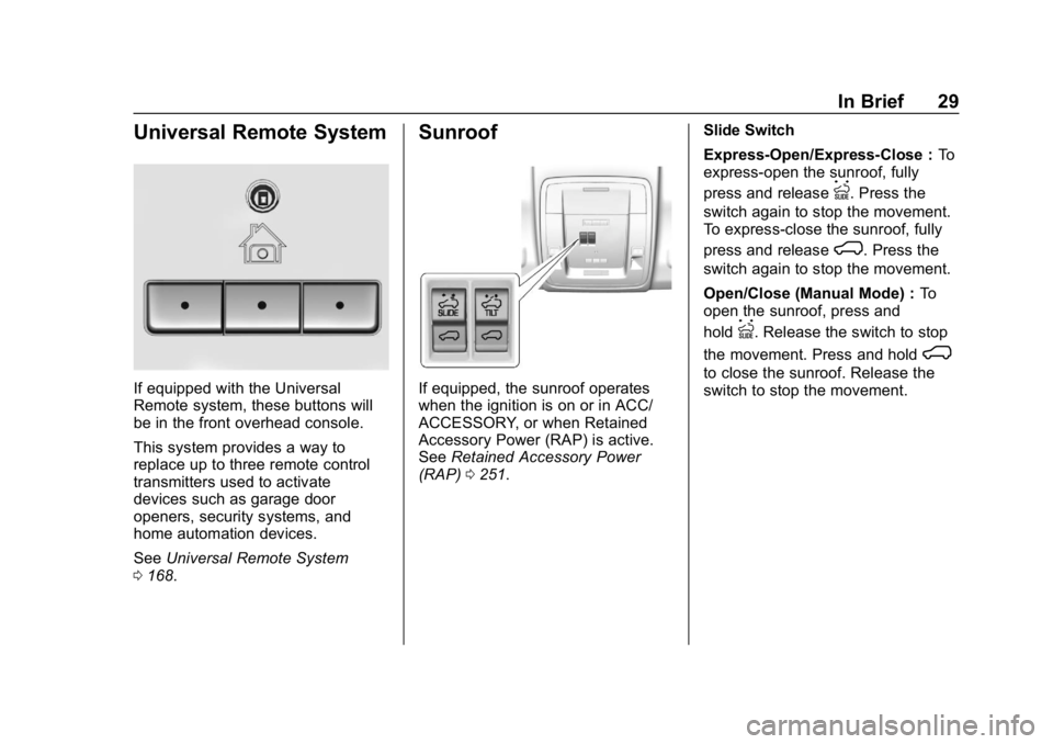 CHEVROLET SILVERADO 2018 Owners Guide Chevrolet Silverado Owner Manual (GMNA-Localizing-U.S./Canada/Mexico-
11349200) - 2018 - CRC - 2/27/18
In Brief 29
Universal Remote System
If equipped with the Universal
Remote system, these buttons w