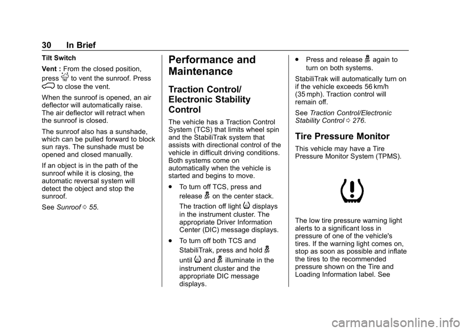 CHEVROLET SILVERADO 2018  Owners Manual Chevrolet Silverado Owner Manual (GMNA-Localizing-U.S./Canada/Mexico-
11349200) - 2018 - CRC - 2/27/18
30 In Brief
Tilt Switch
Vent :From the closed position,
press
Jto vent the sunroof. Press
Kto clo