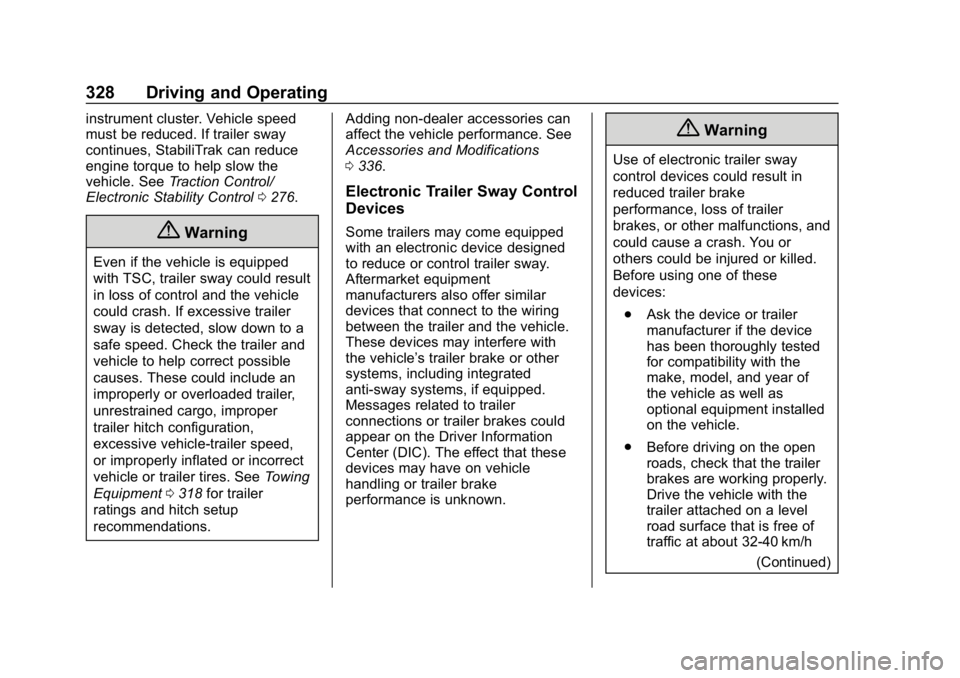 CHEVROLET SILVERADO 2018  Owners Manual Chevrolet Silverado Owner Manual (GMNA-Localizing-U.S./Canada/Mexico-
11349200) - 2018 - CRC - 2/27/18
328 Driving and Operating
instrument cluster. Vehicle speed
must be reduced. If trailer sway
cont