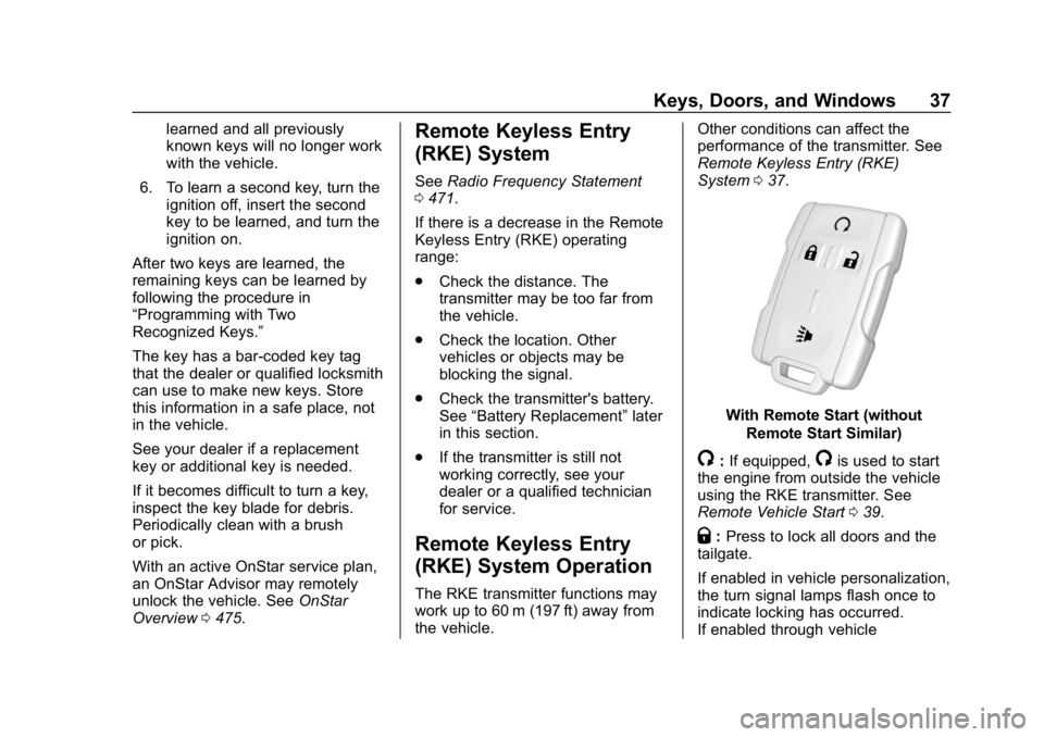 CHEVROLET SILVERADO 2018 Owners Guide Chevrolet Silverado Owner Manual (GMNA-Localizing-U.S./Canada/Mexico-
11349200) - 2018 - CRC - 2/27/18
Keys, Doors, and Windows 37
learned and all previously
known keys will no longer work
with the ve CHEVROLET SILVERADO 2018 Owners Guide Chevrolet Silverado Owner Manual (GMNA-Localizing-U.S./Canada/Mexico-
11349200) - 2018 - CRC - 2/27/18
Keys, Doors, and Windows 37
learned and all previously
known keys will no longer work
with the ve