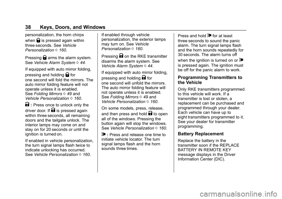 CHEVROLET SILVERADO 2018 Owners Guide Chevrolet Silverado Owner Manual (GMNA-Localizing-U.S./Canada/Mexico-
11349200) - 2018 - CRC - 2/27/18
38 Keys, Doors, and Windows
personalization, the horn chirps
when
Qis pressed again within
three CHEVROLET SILVERADO 2018 Owners Guide Chevrolet Silverado Owner Manual (GMNA-Localizing-U.S./Canada/Mexico-
11349200) - 2018 - CRC - 2/27/18
38 Keys, Doors, and Windows
personalization, the horn chirps
when
Qis pressed again within
three