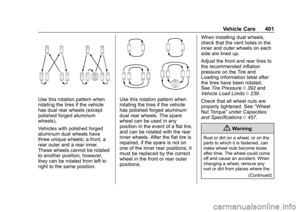 CHEVROLET SILVERADO 2018 Owners Manual Chevrolet Silverado Owner Manual (GMNA-Localizing-U.S./Canada/Mexico-
11349200) - 2018 - CRC - 2/27/18
Vehicle Care 401
Use this rotation pattern when
rotating the tires if the vehicle
has dual rear w CHEVROLET SILVERADO 2018 Owners Manual Chevrolet Silverado Owner Manual (GMNA-Localizing-U.S./Canada/Mexico-
11349200) - 2018 - CRC - 2/27/18
Vehicle Care 401
Use this rotation pattern when
rotating the tires if the vehicle
has dual rear w