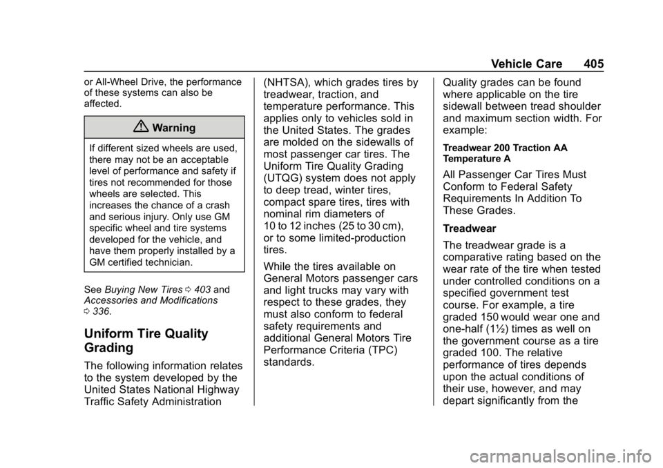 CHEVROLET SILVERADO 2018 Owners Manual Chevrolet Silverado Owner Manual (GMNA-Localizing-U.S./Canada/Mexico-
11349200) - 2018 - CRC - 2/27/18
Vehicle Care 405
or All-Wheel Drive, the performance
of these systems can also be
affected.
{Warn CHEVROLET SILVERADO 2018 Owners Manual Chevrolet Silverado Owner Manual (GMNA-Localizing-U.S./Canada/Mexico-
11349200) - 2018 - CRC - 2/27/18
Vehicle Care 405
or All-Wheel Drive, the performance
of these systems can also be
affected.
{Warn