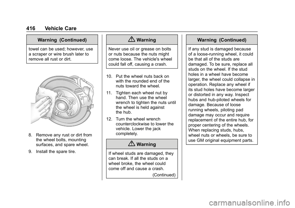 CHEVROLET SILVERADO 2018 Owners Manual Chevrolet Silverado Owner Manual (GMNA-Localizing-U.S./Canada/Mexico-
11349200) - 2018 - CRC - 2/27/18
416 Vehicle Care
Warning (Continued)
towel can be used; however, use
a scraper or wire brush late CHEVROLET SILVERADO 2018 Owners Manual Chevrolet Silverado Owner Manual (GMNA-Localizing-U.S./Canada/Mexico-
11349200) - 2018 - CRC - 2/27/18
416 Vehicle Care
Warning (Continued)
towel can be used; however, use
a scraper or wire brush late
