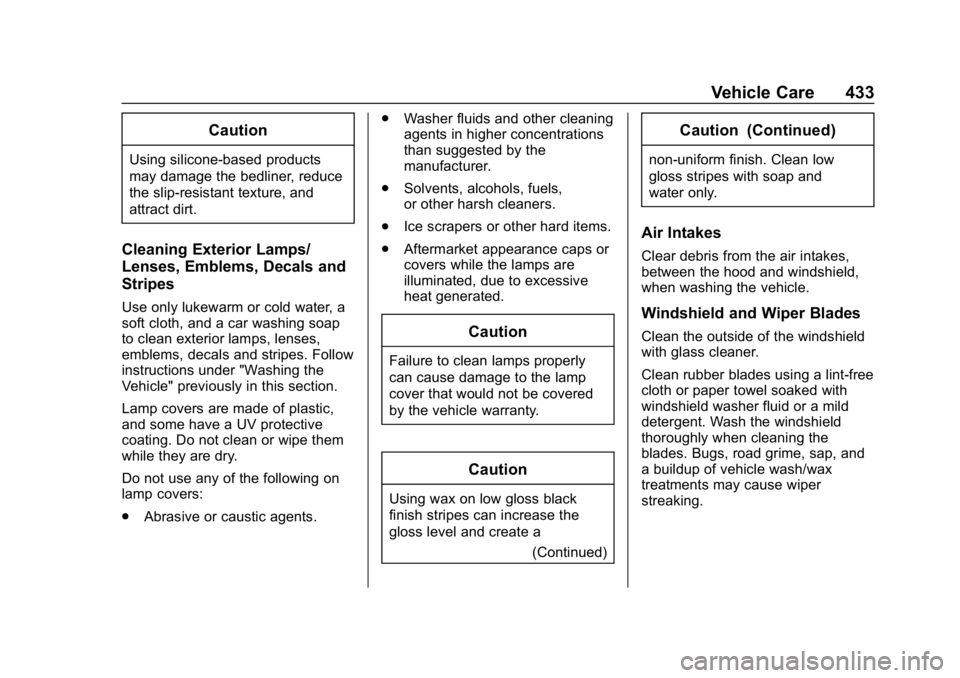 CHEVROLET SILVERADO 2018 Owners Manual Chevrolet Silverado Owner Manual (GMNA-Localizing-U.S./Canada/Mexico-
11349200) - 2018 - CRC - 2/27/18
Vehicle Care 433
Caution
Using silicone-based products
may damage the bedliner, reduce
the slip-r CHEVROLET SILVERADO 2018 Owners Manual Chevrolet Silverado Owner Manual (GMNA-Localizing-U.S./Canada/Mexico-
11349200) - 2018 - CRC - 2/27/18
Vehicle Care 433
Caution
Using silicone-based products
may damage the bedliner, reduce
the slip-r