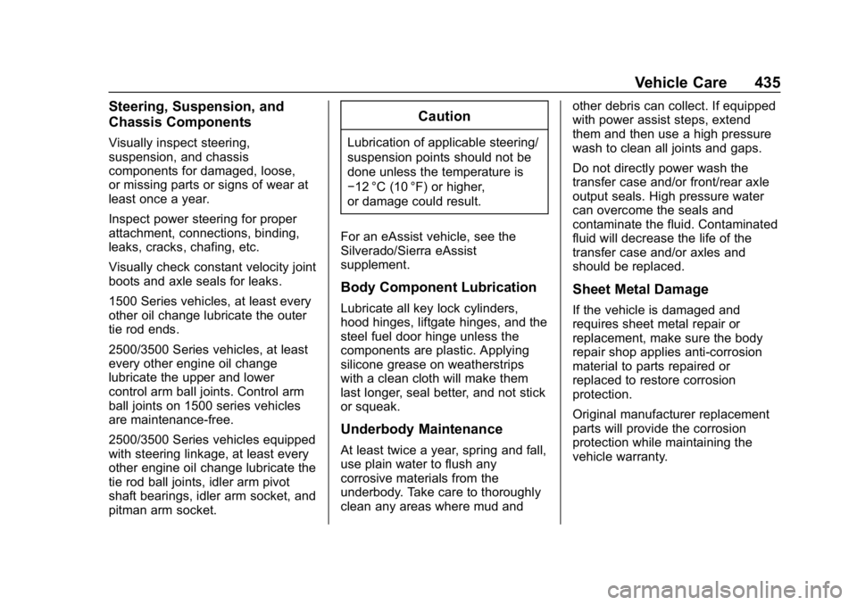 CHEVROLET SILVERADO 2018 Owners Manual Chevrolet Silverado Owner Manual (GMNA-Localizing-U.S./Canada/Mexico-
11349200) - 2018 - CRC - 2/27/18
Vehicle Care 435
Steering, Suspension, and
Chassis Components
Visually inspect steering,
suspensi CHEVROLET SILVERADO 2018 Owners Manual Chevrolet Silverado Owner Manual (GMNA-Localizing-U.S./Canada/Mexico-
11349200) - 2018 - CRC - 2/27/18
Vehicle Care 435
Steering, Suspension, and
Chassis Components
Visually inspect steering,
suspensi