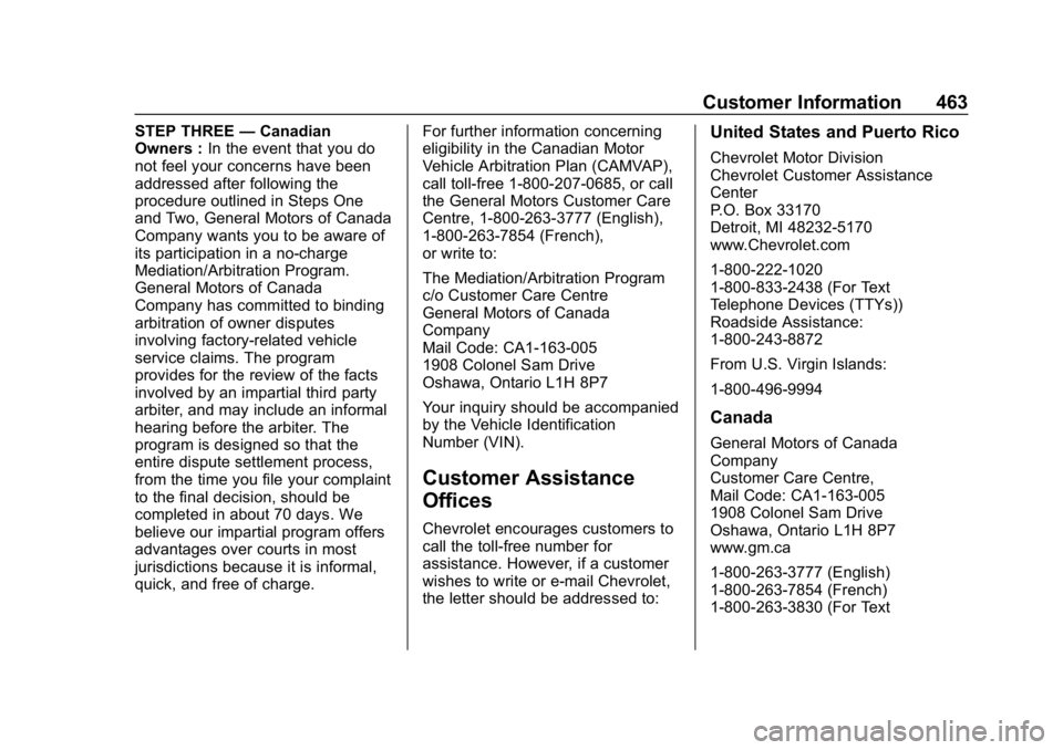 CHEVROLET SILVERADO 2018 Owners Manual Chevrolet Silverado Owner Manual (GMNA-Localizing-U.S./Canada/Mexico-
11349200) - 2018 - CRC - 2/27/18
Customer Information 463
STEP THREE—Canadian
Owners : In the event that you do
not feel your co CHEVROLET SILVERADO 2018 Owners Manual Chevrolet Silverado Owner Manual (GMNA-Localizing-U.S./Canada/Mexico-
11349200) - 2018 - CRC - 2/27/18
Customer Information 463
STEP THREE—Canadian
Owners : In the event that you do
not feel your co