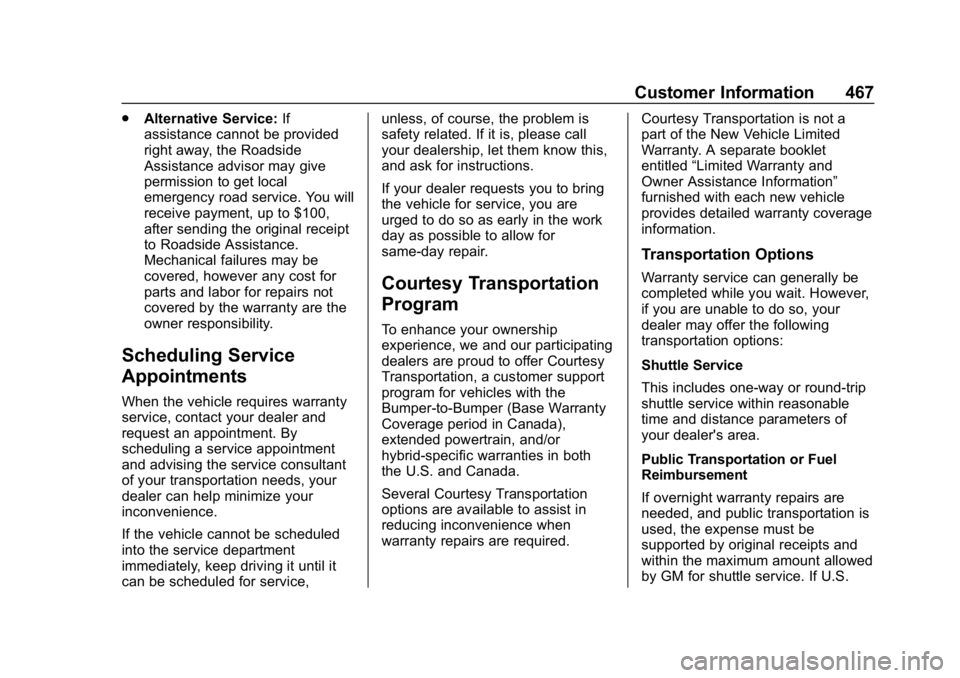 CHEVROLET SILVERADO 2018 Owners Manual Chevrolet Silverado Owner Manual (GMNA-Localizing-U.S./Canada/Mexico-
11349200) - 2018 - CRC - 2/27/18
Customer Information 467
.Alternative Service: If
assistance cannot be provided
right away, the R CHEVROLET SILVERADO 2018 Owners Manual Chevrolet Silverado Owner Manual (GMNA-Localizing-U.S./Canada/Mexico-
11349200) - 2018 - CRC - 2/27/18
Customer Information 467
.Alternative Service: If
assistance cannot be provided
right away, the R