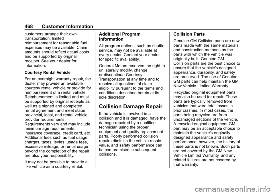 CHEVROLET SILVERADO 2018 Owners Manual Chevrolet Silverado Owner Manual (GMNA-Localizing-U.S./Canada/Mexico-
11349200) - 2018 - CRC - 2/27/18
468 Customer Information
customers arrange their own
transportation, limited
reimbursement for re CHEVROLET SILVERADO 2018 Owners Manual Chevrolet Silverado Owner Manual (GMNA-Localizing-U.S./Canada/Mexico-
11349200) - 2018 - CRC - 2/27/18
468 Customer Information
customers arrange their own
transportation, limited
reimbursement for re