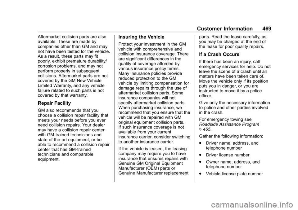 CHEVROLET SILVERADO 2018 Owners Manual Chevrolet Silverado Owner Manual (GMNA-Localizing-U.S./Canada/Mexico-
11349200) - 2018 - CRC - 2/27/18
Customer Information 469
Aftermarket collision parts are also
available. These are made by
compan CHEVROLET SILVERADO 2018 Owners Manual Chevrolet Silverado Owner Manual (GMNA-Localizing-U.S./Canada/Mexico-
11349200) - 2018 - CRC - 2/27/18
Customer Information 469
Aftermarket collision parts are also
available. These are made by
compan