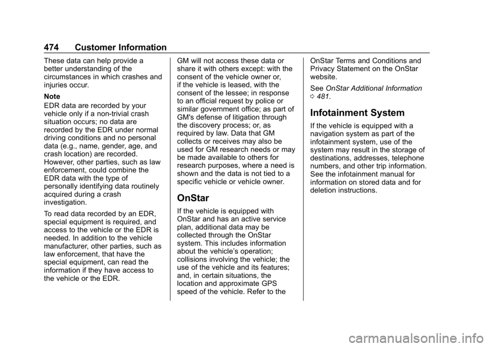 CHEVROLET SILVERADO 2018 Owners Manual Chevrolet Silverado Owner Manual (GMNA-Localizing-U.S./Canada/Mexico-
11349200) - 2018 - CRC - 2/27/18
474 Customer Information
These data can help provide a
better understanding of the
circumstances CHEVROLET SILVERADO 2018 Owners Manual Chevrolet Silverado Owner Manual (GMNA-Localizing-U.S./Canada/Mexico-
11349200) - 2018 - CRC - 2/27/18
474 Customer Information
These data can help provide a
better understanding of the
circumstances