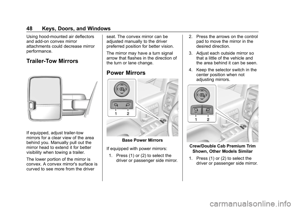 CHEVROLET SILVERADO 2018  Owners Manual Chevrolet Silverado Owner Manual (GMNA-Localizing-U.S./Canada/Mexico-
11349200) - 2018 - CRC - 2/27/18
48 Keys, Doors, and Windows
Using hood-mounted air deflectors
and add-on convex mirror
attachment