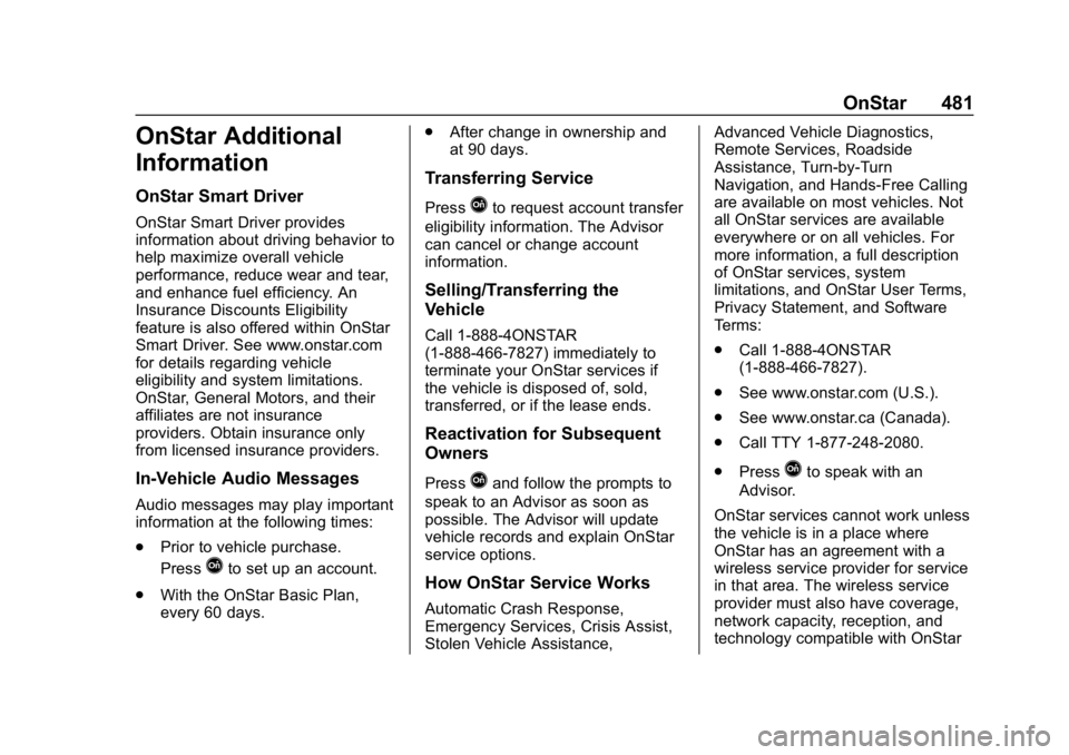 CHEVROLET SILVERADO 2018 Owners Manual Chevrolet Silverado Owner Manual (GMNA-Localizing-U.S./Canada/Mexico-
11349200) - 2018 - CRC - 2/27/18
OnStar 481
OnStar Additional
Information
OnStar Smart Driver
OnStar Smart Driver provides
informa CHEVROLET SILVERADO 2018 Owners Manual Chevrolet Silverado Owner Manual (GMNA-Localizing-U.S./Canada/Mexico-
11349200) - 2018 - CRC - 2/27/18
OnStar 481
OnStar Additional
Information
OnStar Smart Driver
OnStar Smart Driver provides
informa