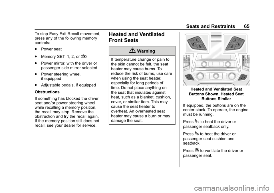CHEVROLET SILVERADO 2018 Repair Manual Chevrolet Silverado Owner Manual (GMNA-Localizing-U.S./Canada/Mexico-
11349200) - 2018 - CRC - 2/27/18
Seats and Restraints 65
To stop Easy Exit Recall movement,
press any of the following memory
cont CHEVROLET SILVERADO 2018 Repair Manual Chevrolet Silverado Owner Manual (GMNA-Localizing-U.S./Canada/Mexico-
11349200) - 2018 - CRC - 2/27/18
Seats and Restraints 65
To stop Easy Exit Recall movement,
press any of the following memory
cont