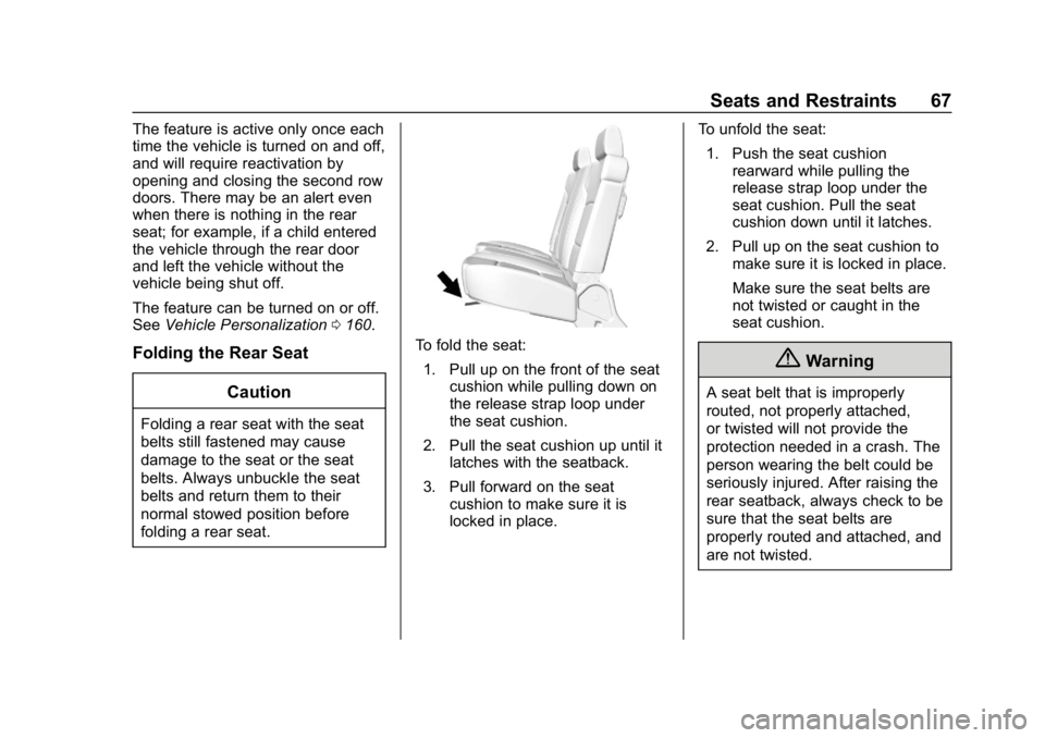 CHEVROLET SILVERADO 2018 Repair Manual Chevrolet Silverado Owner Manual (GMNA-Localizing-U.S./Canada/Mexico-
11349200) - 2018 - CRC - 2/27/18
Seats and Restraints 67
The feature is active only once each
time the vehicle is turned on and of CHEVROLET SILVERADO 2018 Repair Manual Chevrolet Silverado Owner Manual (GMNA-Localizing-U.S./Canada/Mexico-
11349200) - 2018 - CRC - 2/27/18
Seats and Restraints 67
The feature is active only once each
time the vehicle is turned on and of