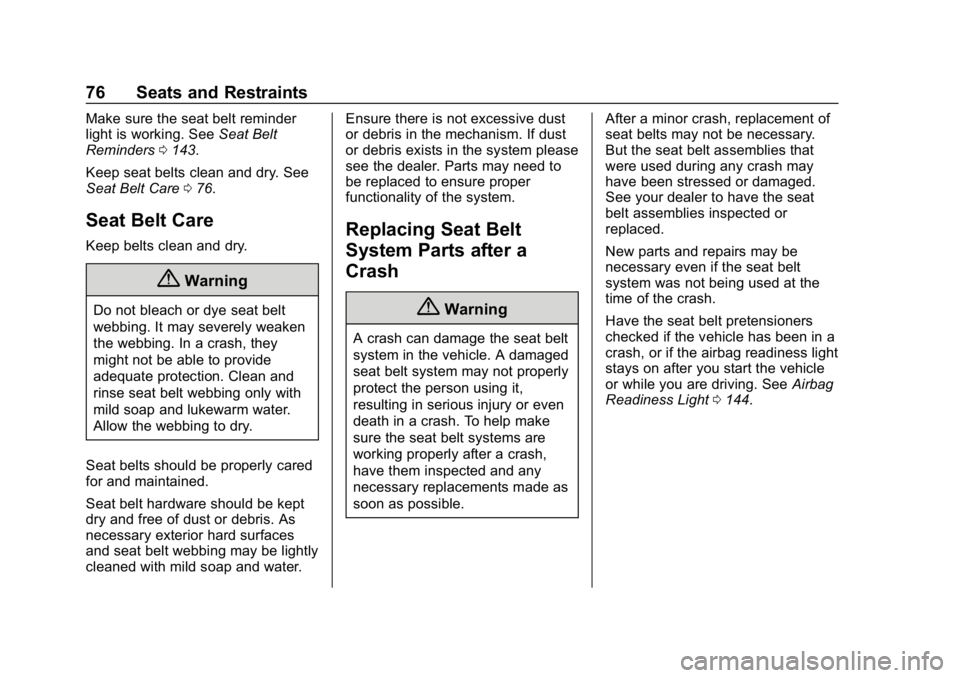 CHEVROLET SILVERADO 2018 Manual PDF Chevrolet Silverado Owner Manual (GMNA-Localizing-U.S./Canada/Mexico-
11349200) - 2018 - CRC - 2/27/18
76 Seats and Restraints
Make sure the seat belt reminder
light is working. SeeSeat Belt
Reminders CHEVROLET SILVERADO 2018 Manual PDF Chevrolet Silverado Owner Manual (GMNA-Localizing-U.S./Canada/Mexico-
11349200) - 2018 - CRC - 2/27/18
76 Seats and Restraints
Make sure the seat belt reminder
light is working. SeeSeat Belt
Reminders