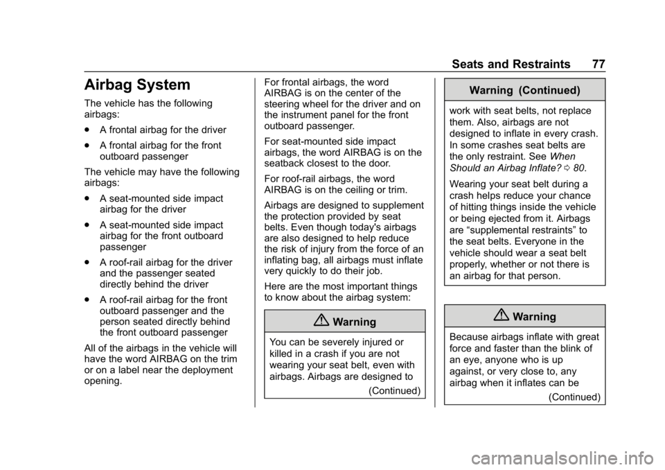 CHEVROLET SILVERADO 2018 Manual PDF Chevrolet Silverado Owner Manual (GMNA-Localizing-U.S./Canada/Mexico-
11349200) - 2018 - CRC - 2/27/18
Seats and Restraints 77
Airbag System
The vehicle has the following
airbags:
.A frontal airbag fo CHEVROLET SILVERADO 2018 Manual PDF Chevrolet Silverado Owner Manual (GMNA-Localizing-U.S./Canada/Mexico-
11349200) - 2018 - CRC - 2/27/18
Seats and Restraints 77
Airbag System
The vehicle has the following
airbags:
.A frontal airbag fo