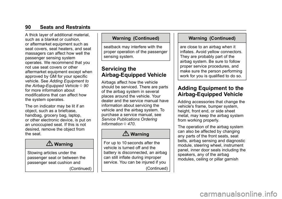 CHEVROLET SILVERADO 2018  Owners Manual Chevrolet Silverado Owner Manual (GMNA-Localizing-U.S./Canada/Mexico-
11349200) - 2018 - CRC - 2/27/18
90 Seats and Restraints
A thick layer of additional material,
such as a blanket or cushion,
or af