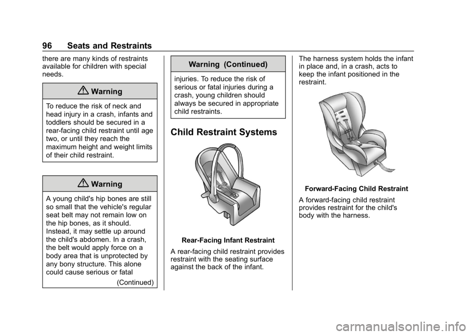 CHEVROLET SILVERADO 2018 Owners Manual Chevrolet Silverado Owner Manual (GMNA-Localizing-U.S./Canada/Mexico-
11349200) - 2018 - CRC - 2/27/18
96 Seats and Restraints
there are many kinds of restraints
available for children with special
ne CHEVROLET SILVERADO 2018 Owners Manual Chevrolet Silverado Owner Manual (GMNA-Localizing-U.S./Canada/Mexico-
11349200) - 2018 - CRC - 2/27/18
96 Seats and Restraints
there are many kinds of restraints
available for children with special
ne