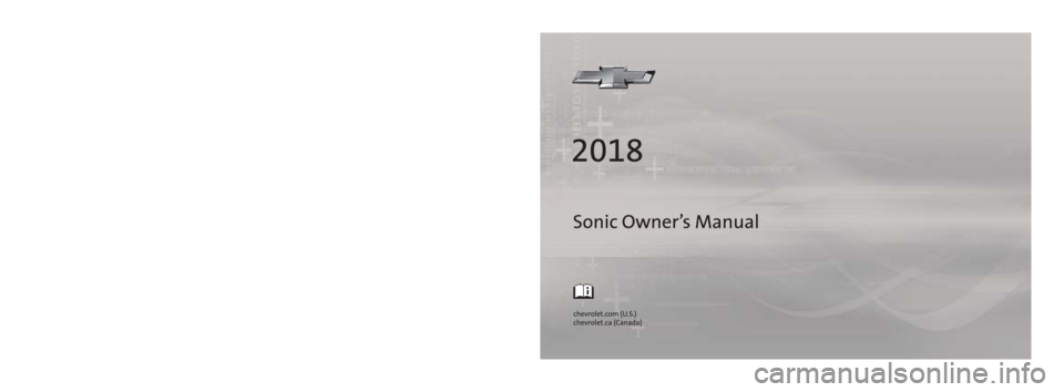 CHEVROLET SONIC 2018  Owners Manual 84096120 B
C
M
Y
CM
MY
CY
CMY
K
18_CHEV_Sonic_COV_en_US_84096120B_2017OCT17.ai   1   10/10/2017   1:02:06 PM18_CHEV_Sonic_COV_en_US_84096120B_2017OCT17.ai   1   10/10/2017   1:02:06 PM 