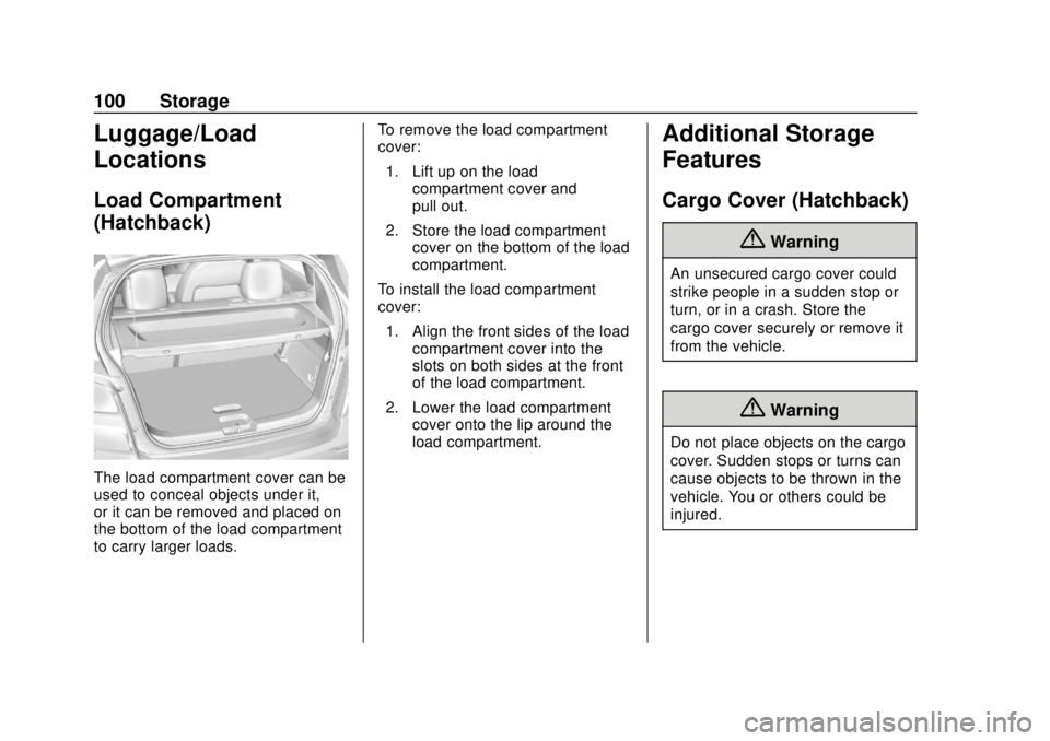 CHEVROLET SONIC 2018  Owners Manual Chevrolet Sonic Owner Manual (GMNA-Localizing-U.S./Canada-11373973) -
2018 - crc - 10/9/17
100 Storage
Luggage/Load
Locations
Load Compartment
(Hatchback)
The load compartment cover can be
used to con
