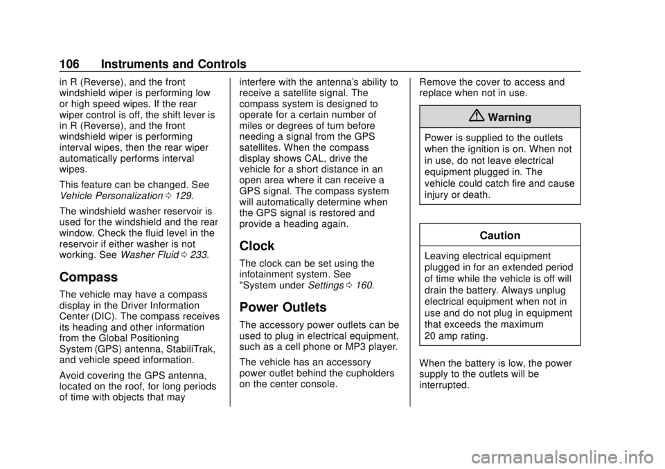 CHEVROLET SONIC 2018  Owners Manual Chevrolet Sonic Owner Manual (GMNA-Localizing-U.S./Canada-11373973) -
2018 - crc - 10/9/17
106 Instruments and Controls
in R (Reverse), and the front
windshield wiper is performing low
or high speed w