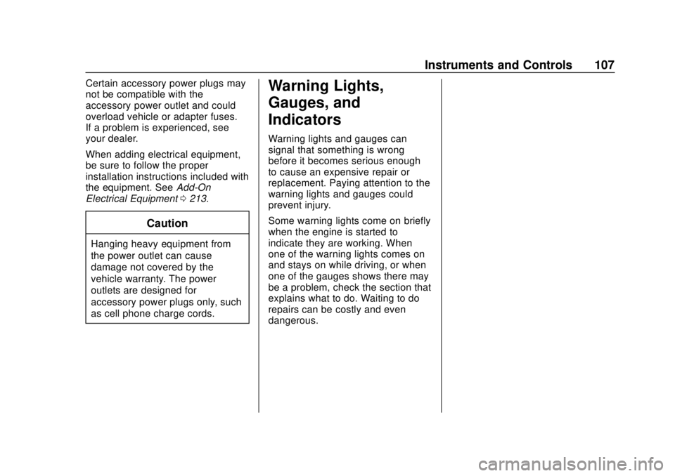 CHEVROLET SONIC 2018  Owners Manual Chevrolet Sonic Owner Manual (GMNA-Localizing-U.S./Canada-11373973) -
2018 - crc - 10/9/17
Instruments and Controls 107
Certain accessory power plugs may
not be compatible with the
accessory power out
