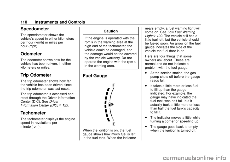 CHEVROLET SONIC 2018  Owners Manual Chevrolet Sonic Owner Manual (GMNA-Localizing-U.S./Canada-11373973) -
2018 - crc - 10/9/17
110 Instruments and Controls
Speedometer
The speedometer shows the
vehicle's speed in either kilometers
p