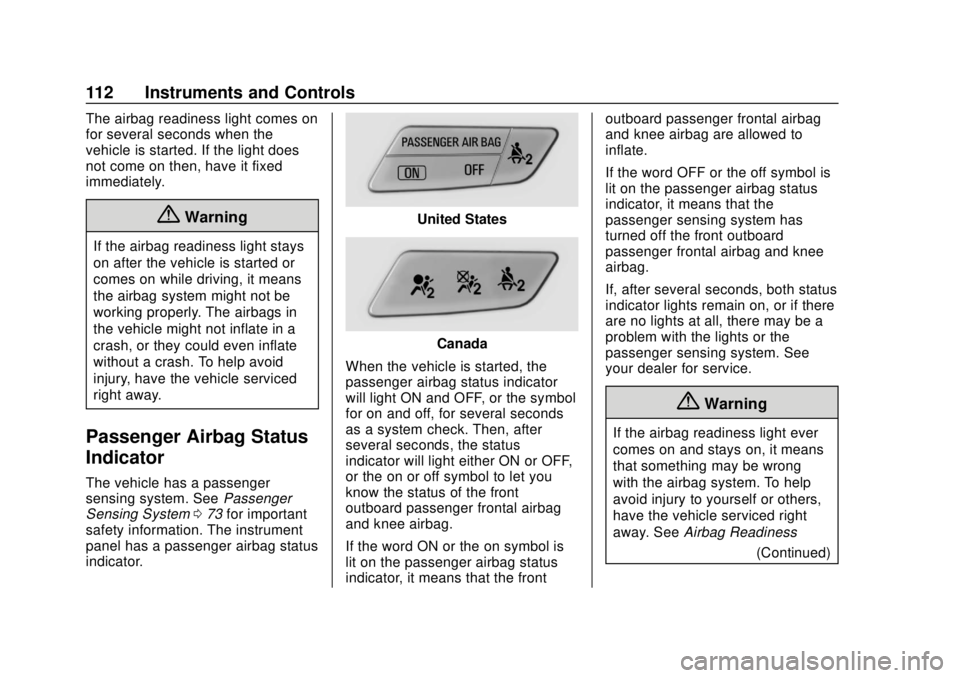 CHEVROLET SONIC 2018  Owners Manual Chevrolet Sonic Owner Manual (GMNA-Localizing-U.S./Canada-11373973) -
2018 - crc - 10/9/17
112 Instruments and Controls
The airbag readiness light comes on
for several seconds when the
vehicle is star