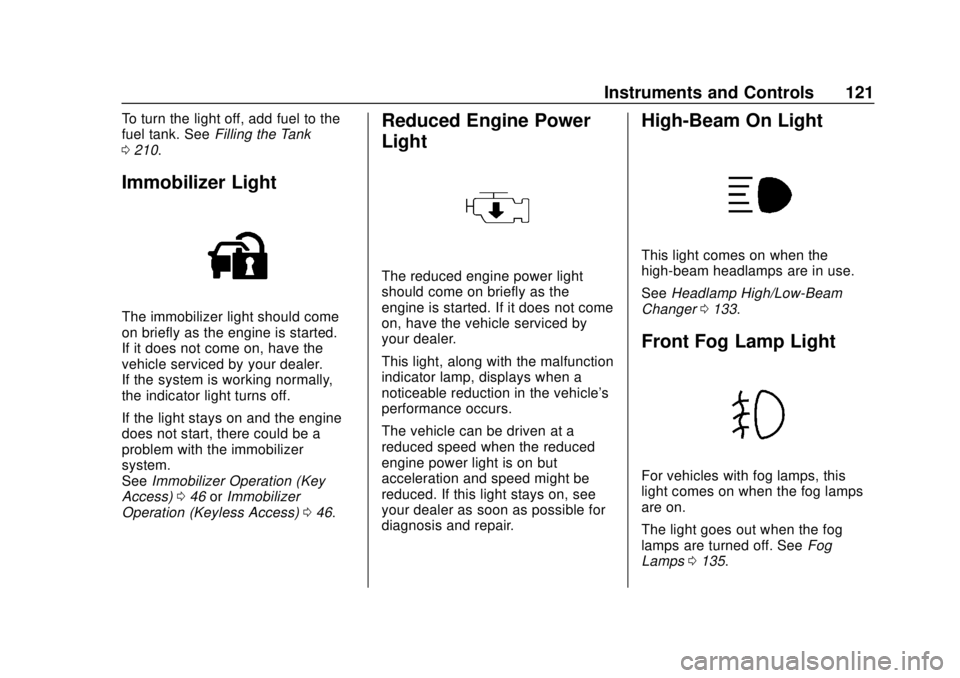CHEVROLET SONIC 2018 Owners Manual Chevrolet Sonic Owner Manual (GMNA-Localizing-U.S./Canada-11373973) -
2018 - crc - 10/9/17
Instruments and Controls 121
To turn the light off, add fuel to the
fuel tank. SeeFilling the Tank
0 210.
Imm CHEVROLET SONIC 2018 Owners Manual Chevrolet Sonic Owner Manual (GMNA-Localizing-U.S./Canada-11373973) -
2018 - crc - 10/9/17
Instruments and Controls 121
To turn the light off, add fuel to the
fuel tank. SeeFilling the Tank
0 210.
Imm