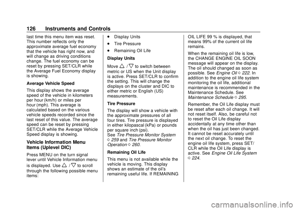 CHEVROLET SONIC 2018  Owners Manual Chevrolet Sonic Owner Manual (GMNA-Localizing-U.S./Canada-11373973) -
2018 - crc - 10/9/17
126 Instruments and Controls
last time this menu item was reset.
This number reflects only the
approximate av