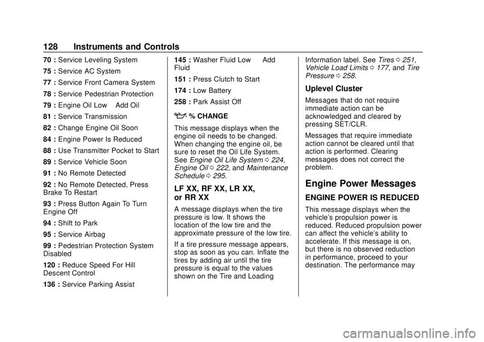 CHEVROLET SONIC 2018  Owners Manual Chevrolet Sonic Owner Manual (GMNA-Localizing-U.S./Canada-11373973) -
2018 - crc - 10/9/17
128 Instruments and Controls
70 :Service Leveling System
75 : Service AC System
77 : Service Front Camera Sys