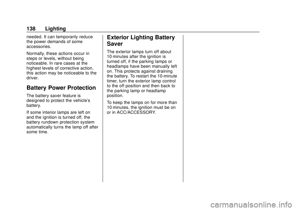 CHEVROLET SONIC 2018  Owners Manual Chevrolet Sonic Owner Manual (GMNA-Localizing-U.S./Canada-11373973) -
2018 - crc - 10/9/17
138 Lighting
needed. It can temporarily reduce
the power demands of some
accessories.
Normally, these actions