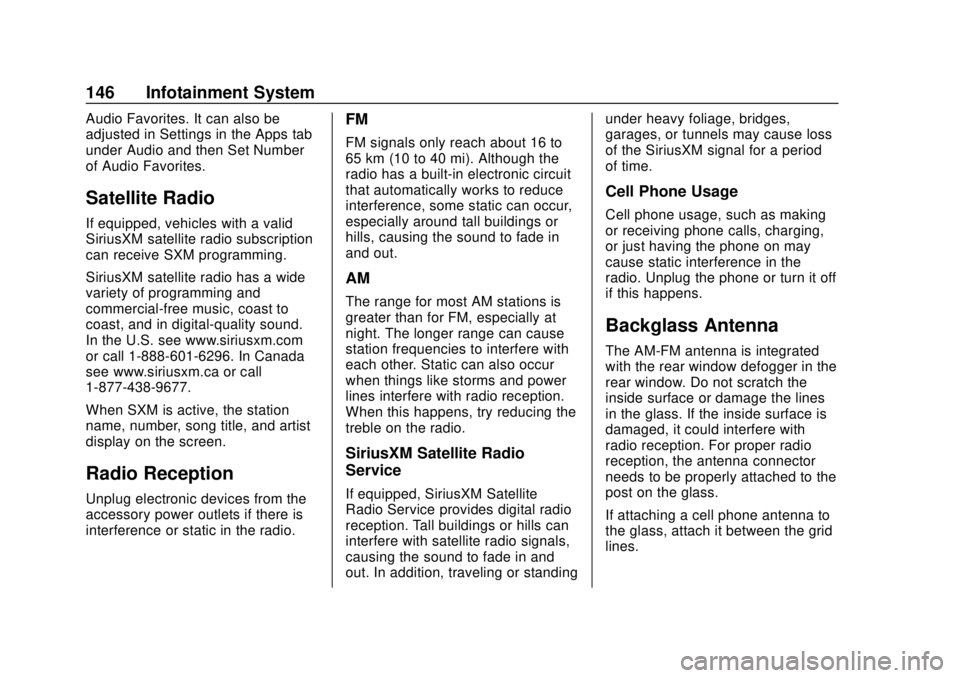 CHEVROLET SONIC 2018 Owners Manual Chevrolet Sonic Owner Manual (GMNA-Localizing-U.S./Canada-11373973) -
2018 - crc - 10/9/17
146 Infotainment System
Audio Favorites. It can also be
adjusted in Settings in the Apps tab
under Audio and CHEVROLET SONIC 2018 Owners Manual Chevrolet Sonic Owner Manual (GMNA-Localizing-U.S./Canada-11373973) -
2018 - crc - 10/9/17
146 Infotainment System
Audio Favorites. It can also be
adjusted in Settings in the Apps tab
under Audio and