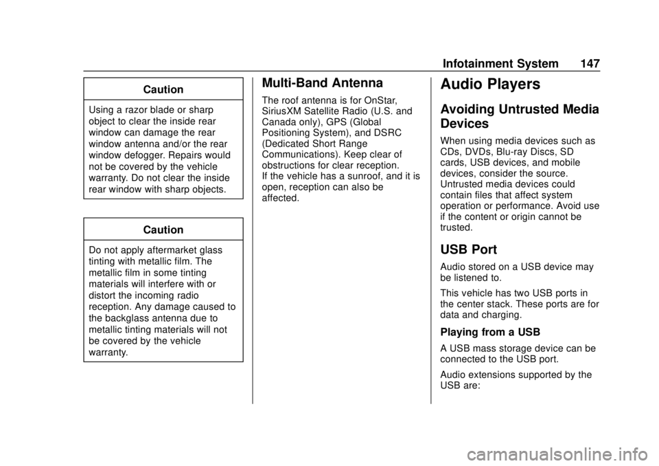 CHEVROLET SONIC 2018 Owners Manual Chevrolet Sonic Owner Manual (GMNA-Localizing-U.S./Canada-11373973) -
2018 - crc - 10/9/17
Infotainment System 147
Caution
Using a razor blade or sharp
object to clear the inside rear
window can damag CHEVROLET SONIC 2018 Owners Manual Chevrolet Sonic Owner Manual (GMNA-Localizing-U.S./Canada-11373973) -
2018 - crc - 10/9/17
Infotainment System 147
Caution
Using a razor blade or sharp
object to clear the inside rear
window can damag