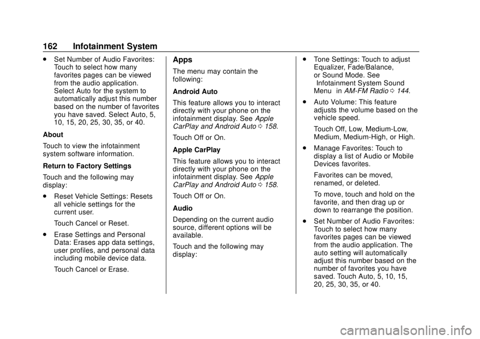 CHEVROLET SONIC 2018 Owners Manual Chevrolet Sonic Owner Manual (GMNA-Localizing-U.S./Canada-11373973) -
2018 - crc - 10/9/17
162 Infotainment System
.Set Number of Audio Favorites:
Touch to select how many
favorites pages can be viewe CHEVROLET SONIC 2018 Owners Manual Chevrolet Sonic Owner Manual (GMNA-Localizing-U.S./Canada-11373973) -
2018 - crc - 10/9/17
162 Infotainment System
.Set Number of Audio Favorites:
Touch to select how many
favorites pages can be viewe